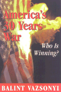 America's 30 Years War: Who Is Winning?